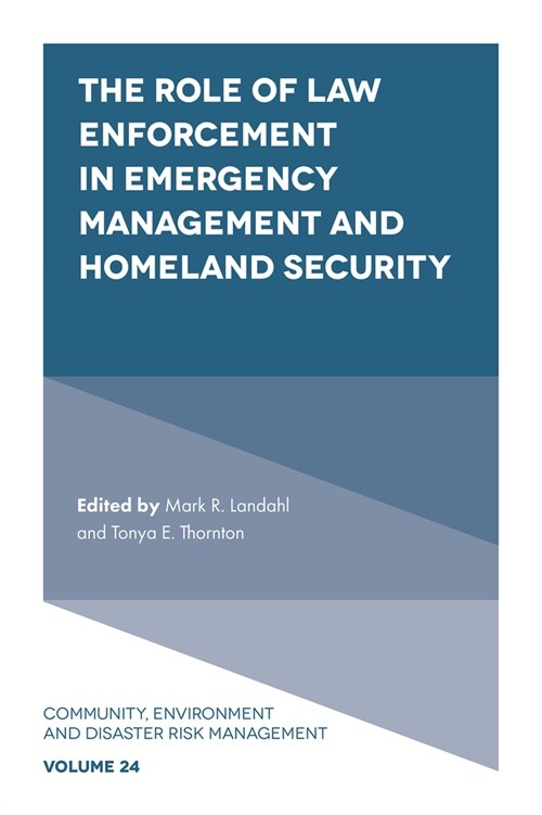 The Role of Law Enforcement in Emergency Management and Homeland Security (Hardcover)