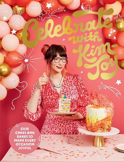 Celebrate with Kim-Joy : Cute Cakes and Bakes to Make Every Occasion Joyful (Hardcover)