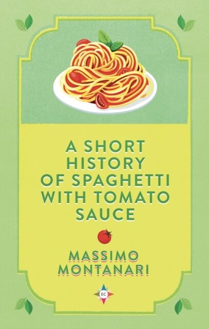 A Short History of Spaghetti with Tomato Sauce (Hardcover)