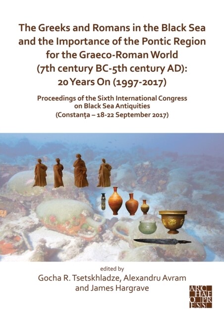 The Greeks and Romans in the Black Sea and the Importance of the Pontic Region for the Graeco-Roman World (7th century BC-5th century AD): 20 Years On (Paperback)
