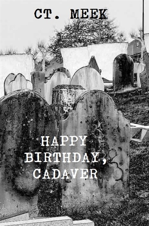 Happy Birthday, Cadaver. (Paperback)