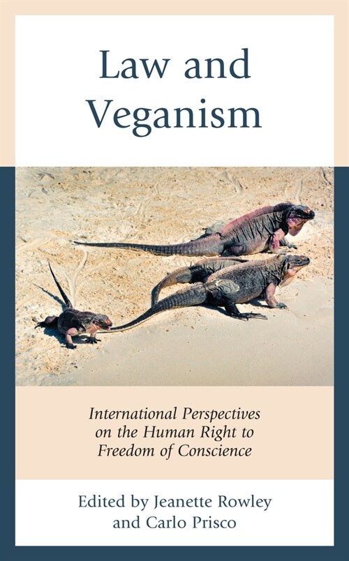 Law and Veganism: International Perspectives on the Human Right to Freedom of Conscience (Hardcover)