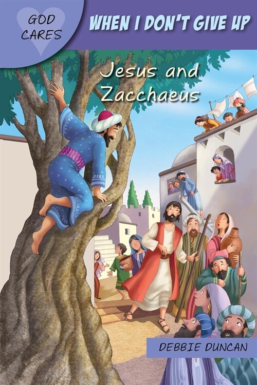 God Cares When I dont give up : Jesus and Zacchaeus (Paperback, New ed)