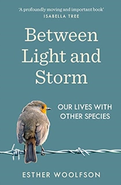 Between Light and Storm : How We Live With Other Species (Paperback)