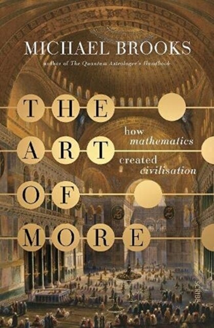 The Art of More : how mathematics created civilisation (Hardcover)