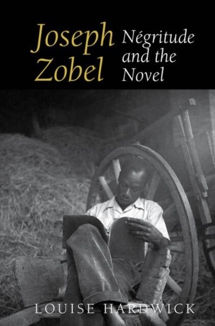 Joseph Zobel : Negritude and the Novel (Paperback)