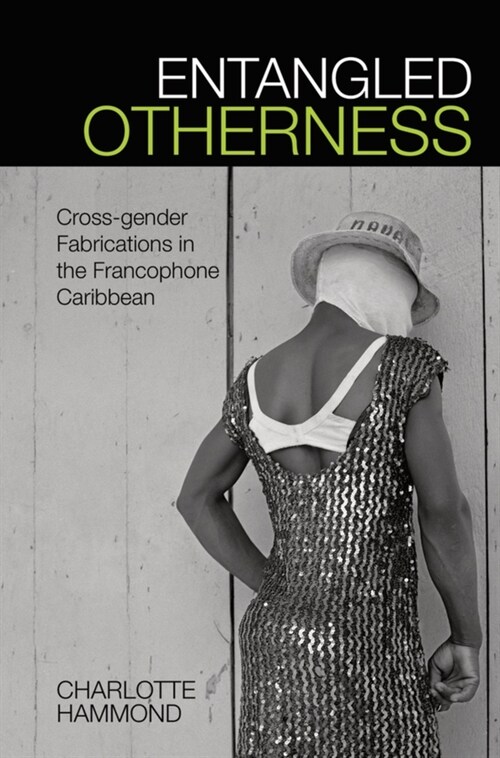 Entangled Otherness : Cross-gender Fabrications in the Francophone Caribbean (Paperback)