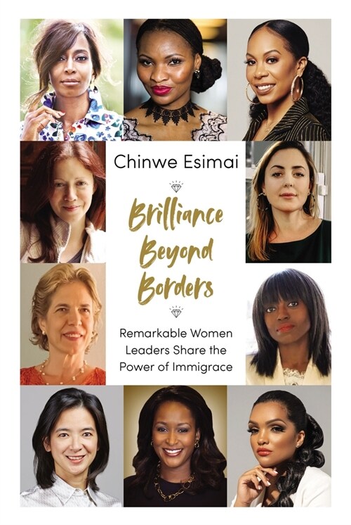 Brilliance Beyond Borders: Remarkable Women Leaders Share the Power of Immigrace (Hardcover)