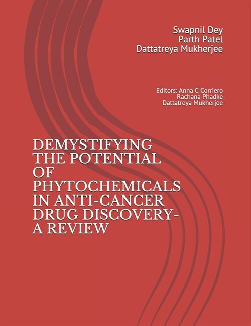 DEMYSTIFYING THE POTENTIAL OF PHYTOCHEMICALS IN ANTI-CANCER DRUG DISCOVERY-A REVIEW (Paperback)
