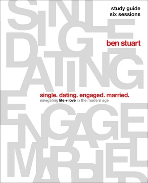 Single, Dating, Engaged, Married Bible Study Guide: Navigating Life + Love in the Modern Age (Paperback)