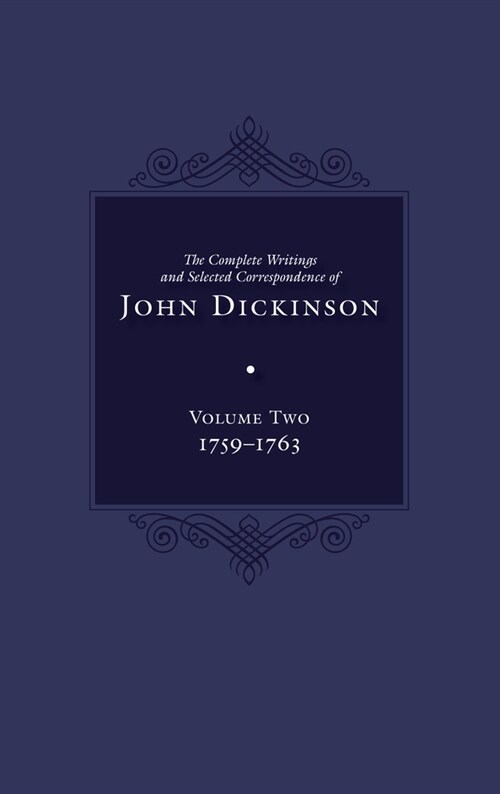 The Complete Writings and Selected Correspondence of John Dickinson: Volume 2 Volume 2 (Hardcover)