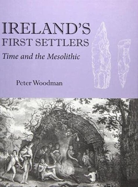 Irelands First Settlers : Time and the Mesolithic (Paperback)