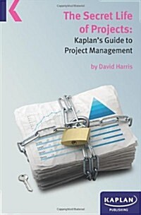 A Secret Life of Projects: Kaplans Guide to Project Management by David Harris (Paperback)