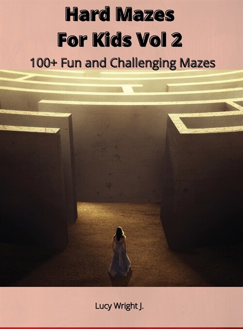Hard Mazes For Kids Vol 2: 100+ Fun and Challenging Mazes (Hardcover)