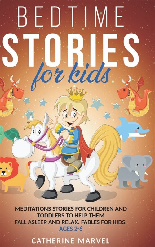 Bedtime Stories For Kids: Meditations Stories For Children and Toddlers To Help Them Fall Asleep And Relax. Fables for Kids. Ages 2-6 (Hardcover)