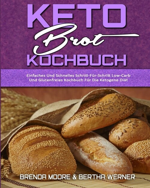 Keto-Brot-Kochbuch: Einfaches Und Schnelles Schritt-F?-Schritt Low-Carb Und Glutenfreies Kochbuch F? Die Ketogene Di? (Keto Bread Cookb (Paperback)