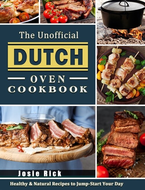 The Unofficial Dutch Oven Cookbook: Healthy & Natural Recipes to Jump-Start Your Day (Hardcover)