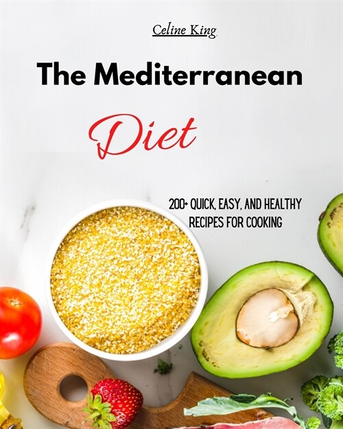 The Mediterranean Diet: 200+ Quick, Easy, and Healthy Recipes for cooking (Paperback, Mediterranean R)