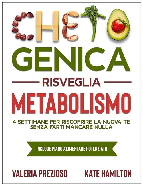 Chetogenica Risveglia Metabolismo: 4 Settimane per riscoprire la nuova te senza farti mancare nulla (Paperback)