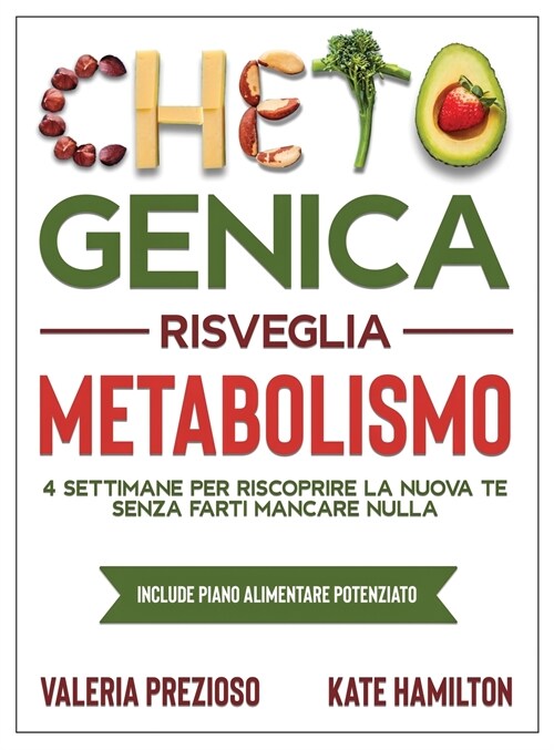 Chetogenica Risveglia Metabolismo: 4 Settimane per riscoprire la nuova te senza farti mancare nulla (Hardcover)