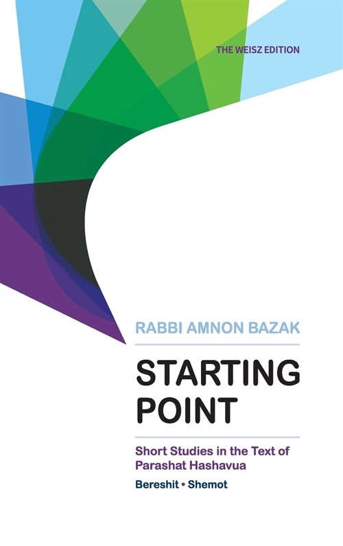 Starting Point: Short Studies in the Text of Parashat Hashavua 1 (Bereshit, Shemot) (Hardcover)