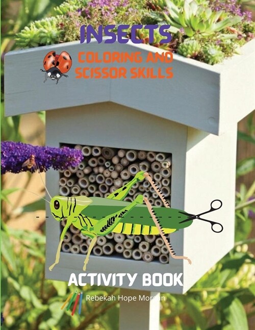 Insects Coloring and Scissor Skills Activity Book: Funny Coloring and Scissor Skills Book for Kids Ages 3-12 with Bugs and Other Insects - A Unique Co (Paperback)