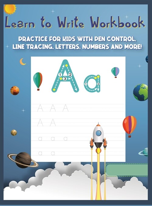 Learn to Write Workbook: Practice for Kids with Pen Control, Line Tracing, Letters, and More! A Fun and Exciting Way To Learn Numbers and ABC L (Hardcover)