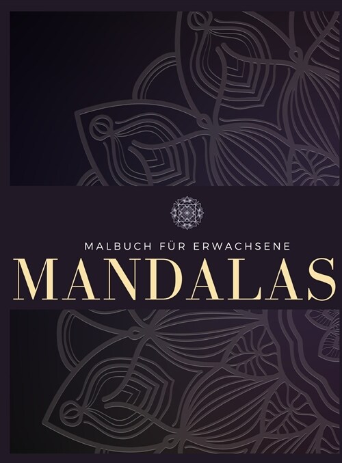 F?bung Buch f? Erwachsene: 100 Mandalas, Stressabbau, Meditation, Kreativit?, Entspannung und Spa? (Hardcover)