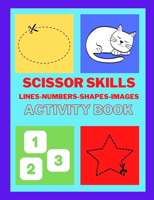 Scissors skills with Lines, Numbers, Shapes and Images - Activity Book: Scissor Skills Preschool Workbook for Kids, A fun scissor exercise book for to (Paperback)