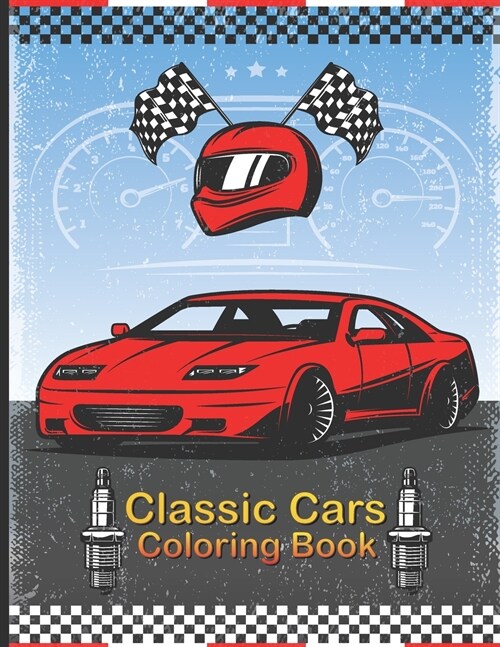 Classic Cars Coloring Book: Unique Collection of Amazing Designs for Kids, Boys, Toddles, Adults and Car Lovers (Paperback)