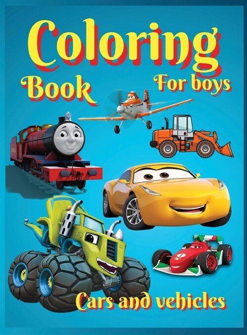 Coloring Books For Boys Cars and Vehicles: Amazing Cars, Trucks, Planes and Trains for Boys, Coloring Age 3-8 4-8.Cool Designs for Children Best Gift (Hardcover)