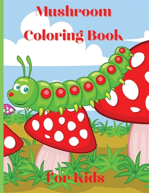 Mushroom Coloring Book for Kids: Great Mushroom Coloring Book for Kids Great Gift for Boys & Girls, Ages 2-4 4-6 4-8 6-8 Coloring Fun and Awesome Fact (Paperback)