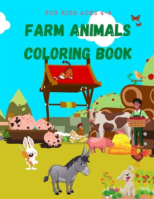 Farm Animals Coloring Book: Coloring Book For Kids Ages 4-8, A Cute Farm Animal Coloring Book for Kids, Great Gift for Boys and Girls (Paperback)