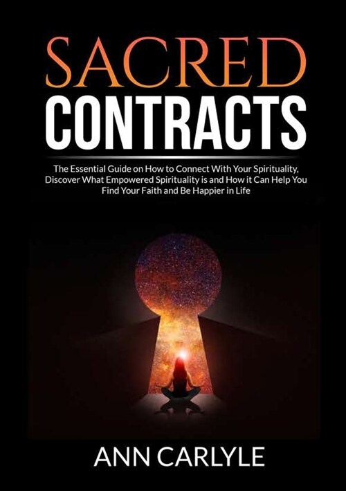 Sacred Contracts: The Essential Guide on How to Connect With Your Spirituality, Discover What Empowered Spirituality is and How it Can H (Paperback)