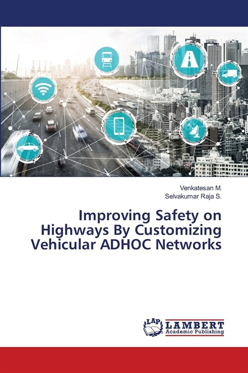 Improving Safety on Highways By Customizing Vehicular ADHOC Networks (Paperback)