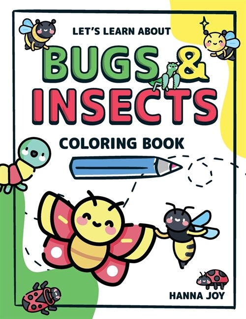 Lets learn about Bugs and Insects: Coloring Book for Kids and Toddlers 50 Species of Insects Ready to be Colored (Paperback)