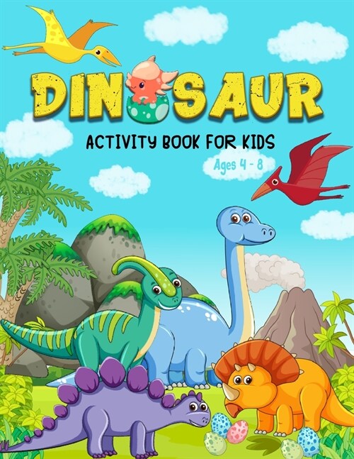 Dinosaurs coloring book: Activity book for kids age 4-8 8-12 & Toddlers/Prehistoric Coloring Encyclopedia Cute and Fun Dinosaur/Dino Activity B (Paperback)