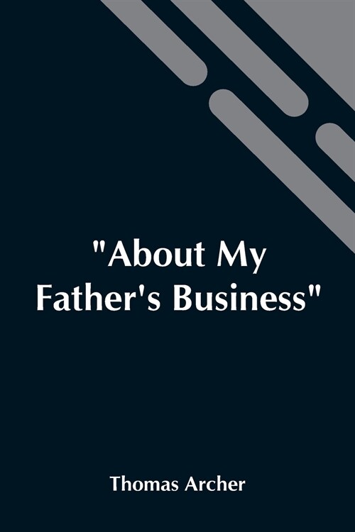 About My FatherS Business: Work Amidst The Sick, The Sad, And The Sorrowing (Paperback)