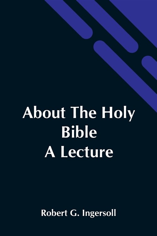 About The Holy Bible: A Lecture (Paperback)