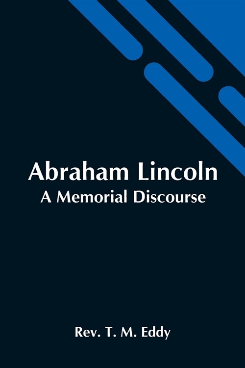 Abraham Lincoln; A Memorial Discourse (Paperback)