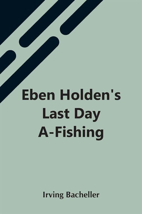 Eben HoldenS Last Day A-Fishing (Paperback)