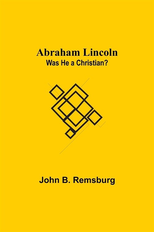 Abraham Lincoln: Was He A Christian? (Paperback)