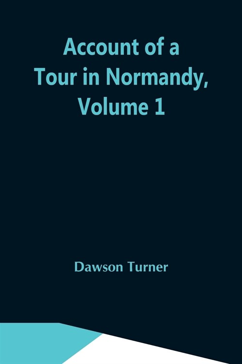 Account Of A Tour In Normandy, Volume 1 (Paperback)