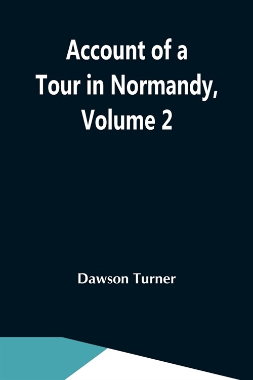 Account Of A Tour In Normandy, Volume 2 (Paperback)
