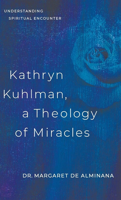 Kathryn Kuhlman, A Theology of Miracles: Understanding Spiritual Encounter (Hardcover)