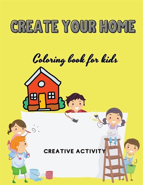 Create Your Home: Coloring Book for Kids (Paperback)