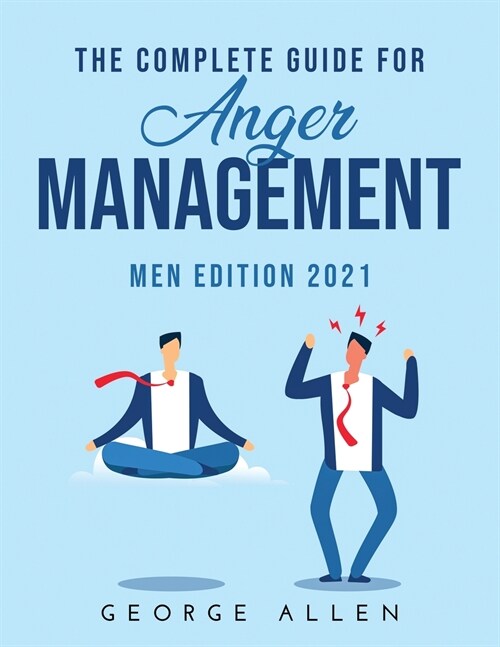 The Complete Guide for Anger Management: Men Edition 2021 (Paperback)