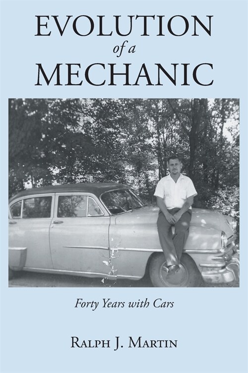 Evolution of a Mechanic: Forty Years with Cars (Paperback)