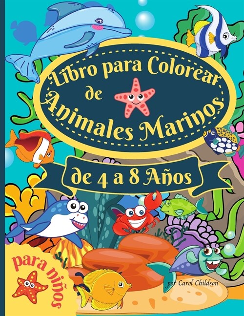 Libro para colorear de animales marinos para ni?s de 4 a 8 a?s: Incre?le libro para colorear para ni?s de 4 a 8 a?s, para colorear los animales d (Paperback)