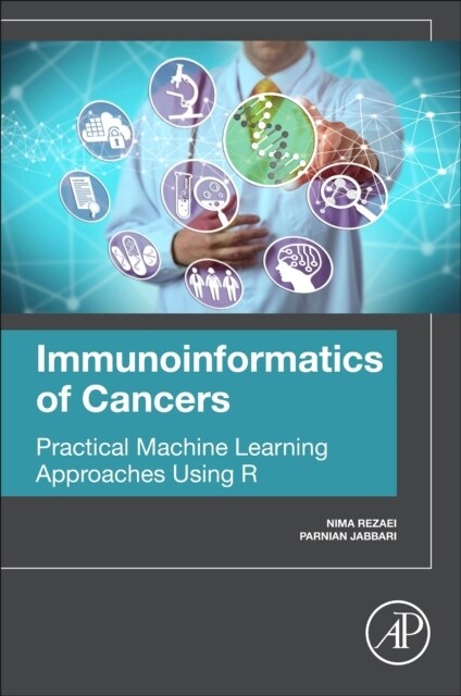 Immunoinformatics of Cancers: Practical Machine Learning Approaches Using R (Paperback)